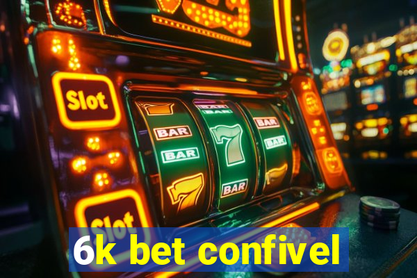 6k bet confivel